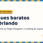 Capa do ranking dos parques baratos em Orlando, do Gatorland ao Magic Kingdom